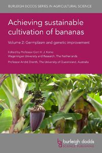 Cover image for Achieving Sustainable Cultivation of Bananas Volume 2: Germplasm and Genetic Improvement