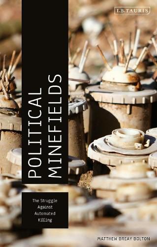 Cover image for Political Minefields: The Struggle against Automated Killing