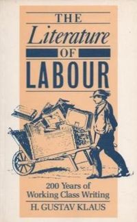 Cover image for Literature of Labour: 200 Years of Working Class Writing