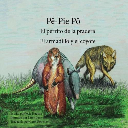 Cover image for P&#275;-Pie P&#333; El perrito de la pradera: El armadillo y el coyote