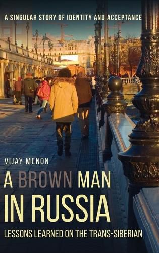 Cover image for A Brown Man in Russia: Lessons Learned on the Trans-Siberian