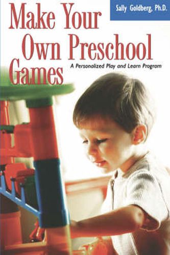 Cover image for Make Your Own Preschool Games: A Personalized Play And Learn Program