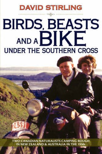 Cover image for Birds, Beasts and a Bike Under the Southern Cross: Two Canadian Naturalists Camping Rough in New Zealand and Australia in the 1950s