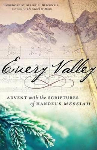 Every Valley: Advent with the Scriptures of Handel's Messiah