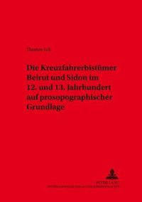 Cover image for Die Kreuzfahrerbistuemer Beirut Und Sidon Im 12. Und 13. Jahrhundert Auf Prosopographischer Grundlage