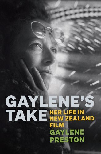 Cover image for Gaylene's Take: A Woman's Life in New Zealand Film