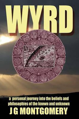 Cover image for Wyrd: A Personal Journey Into the Beliefs and Philosophies of the Known and Unknown