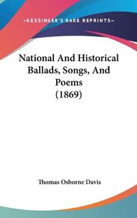 Cover image for National and Historical Ballads, Songs, and Poems (1869)