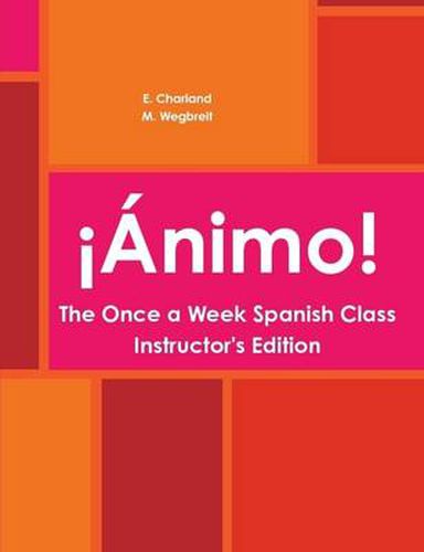 Cover image for Animo! The Once a Week Spanish Class Instructor's Edition