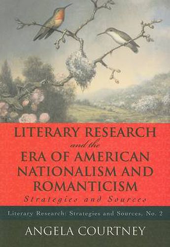 Cover image for Literary Research and the Era of American Nationalism and Romanticism: Strategies and Sources