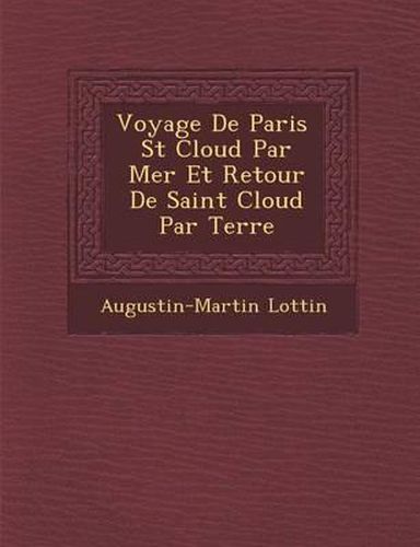 Voyage de Paris St Cloud Par Mer Et Retour de Saint Cloud Par Terre