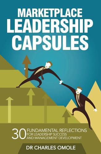 Cover image for Marketplace Leadership Capsules: 30 Fundamental Reflections for Leadership Success and Management Development.