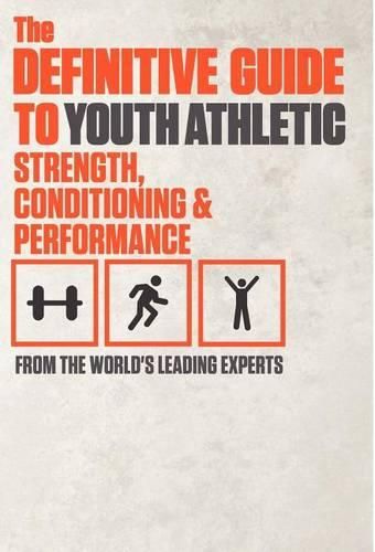 Cover image for The Definitive Guide to Youth Athletic Strength, Conditioning and Performance