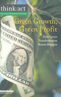 Cover image for Green Growth, Green Profit: How Green Transformation Boosts Business