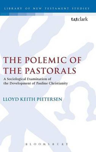 Cover image for The Polemic of the Pastorals: A Sociological Examination of the Development of Pauline Christianity