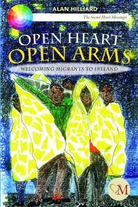 Cover image for Open Heart Open Arms: Welcoming Migrants to Ireland