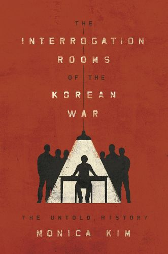 Cover image for The Interrogation Rooms of the Korean War: The Untold History