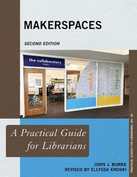 Cover image for Makerspaces: A Practical Guide for Librarians