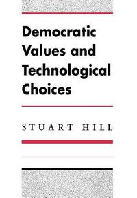 Cover image for Democratic Values and Technological Choices