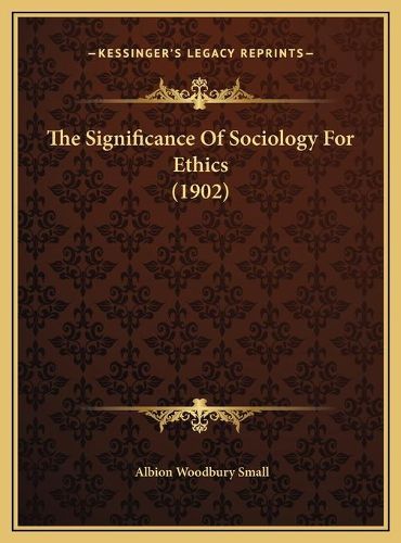 The Significance of Sociology for Ethics (1902)