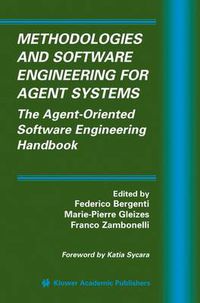 Cover image for Methodologies and Software Engineering for Agent Systems: The Agent-Oriented Software Engineering Handbook