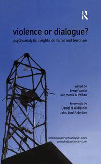 Cover image for Violence or Dialogue?: Psychoanalytic Insights on Terror and Terrorism