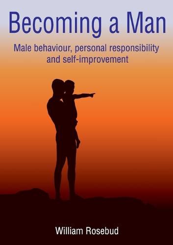 Cover image for Becoming a Man: Male behaviour, personal responsibility and self-improvement