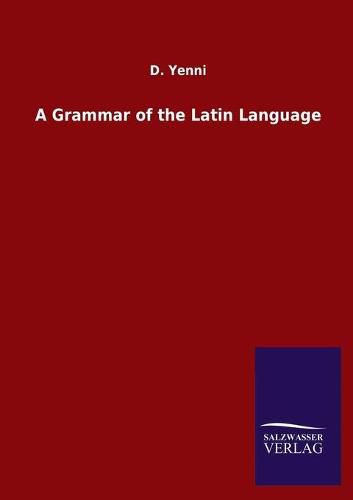 Cover image for A Grammar of the Latin Language