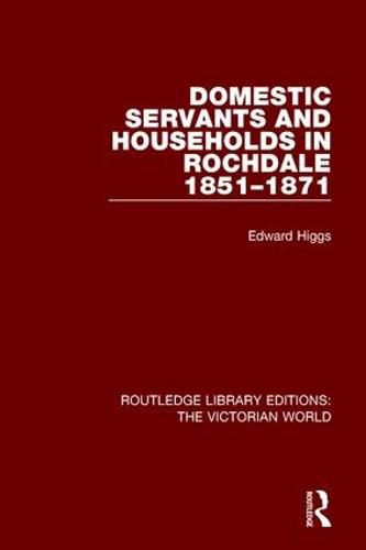 Cover image for Domestic Servants and Households in Rochdale: 1851-1871