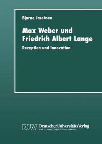 Max Weber Und Friedrich Albert Lange: Rezeption Und Innovation