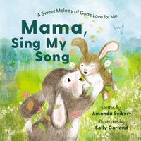 Cover image for Mama, Sing My Song: A Sweet Melody of God's Love for Me