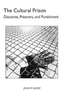 Cover image for The Cultural Prison: Discourse, Prisoners, and Punishment