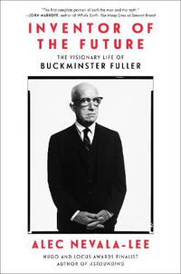 Cover image for Inventor of the Future: The Visionary Life of Buckminster Fuller