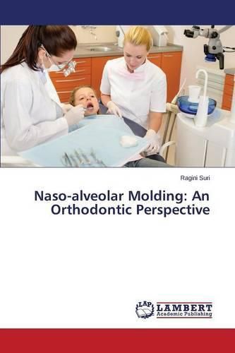 Cover image for Naso-alveolar Molding: An Orthodontic Perspective