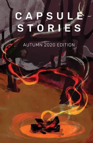 Cover image for Capsule Stories Autumn 2020 Edition: Burning Up