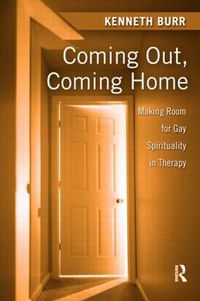 Cover image for Coming Out, Coming Home: Making Room for Gay Spirituality in Therapy