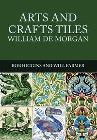 Cover image for Arts and Crafts Tiles: William de Morgan