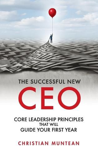 Cover image for Successful New CEO: The Core Leadership Principles That Will Guide Your First Year