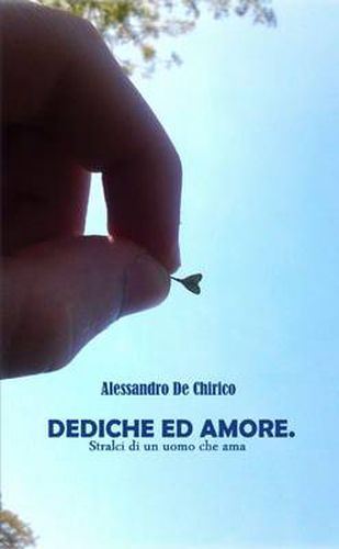 Cover image for Dediche Ed Amore. Stralci Di Un Uomo Che AMA