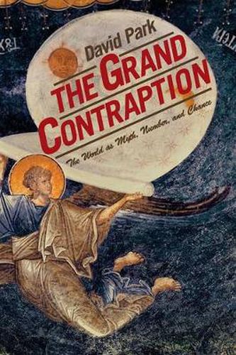 Cover image for The Grand Contraption: The World as Myth, Number, and Chance