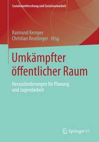 Cover image for Umkampfter OEffentlicher Raum: Herausforderungen Fur Planung Und Jugendarbeit