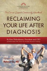Cover image for Reclaiming Your Life After Diagnosis: The Cancer Support Community Handbook