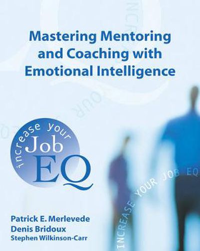 Cover image for Mastering Mentoring and Coaching with Emotional Intelligence: Increase Your Job EQ