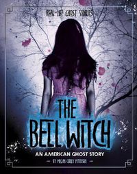 Cover image for The Bell Witch: An American Ghost Story