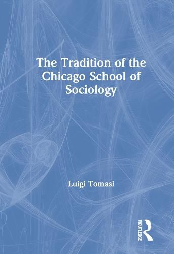 Cover image for The Tradition of the Chicago School of Sociology