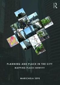 Cover image for Planning and Place in the City: Mapping Place Identity