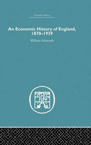 Cover image for An Economic History of England 1870-1939