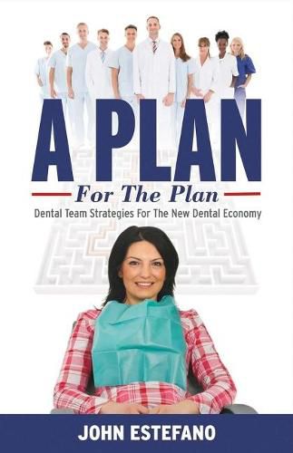 Cover image for A Plan for the Plan: Dental team strategies for the NEW dental economy.