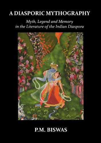 Cover image for A Diasporic Mythography: Myth, Legend and Memory in the Literature of the Indian Diaspora
