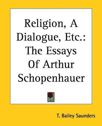 Cover image for Religion, A Dialogue, Etc.: The Essays Of Arthur Schopenhauer